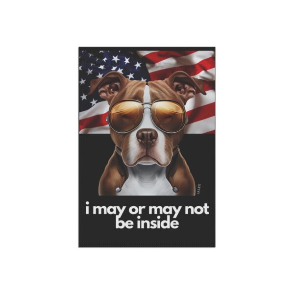 Pitt Bull Flag, Garden Flag, I May or May Not Be Inside, Patriotic, USA, United States, American, House Flag, Banner, Printed Both - Image 4