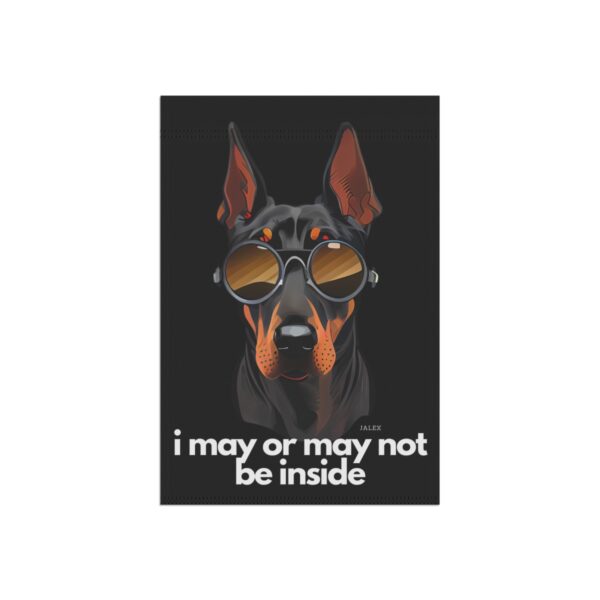 Black Doberman Flag, Garden Flag, I May or May Not Be Inside, House Flag, Banner, Printed Both Sides - Image 4