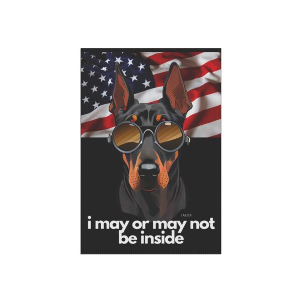 Black Doberman Flag, Garden Flag, I May or May Not Be Inside, Patriotic, USA, United States, American, House Flag, Banner, Printed Bot - Image 4