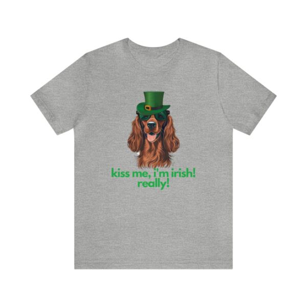 Irish Setter Shirt , Kiss Me I'm Irish Really!, Funny Gift, Dog Lover, Cute - Image 49