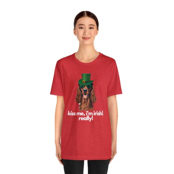 Irish Setter Shirt , Kiss Me I'm Irish Really!, Funny Gift, Dog Lover, Cute - Image 99