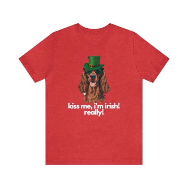 Irish Setter Shirt , Kiss Me I'm Irish Really!, Funny Gift, Dog Lover, Cute - Image 97