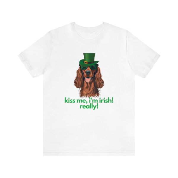 Irish Setter Shirt , Kiss Me I'm Irish Really!, Funny Gift, Dog Lover, Cute - Image 13